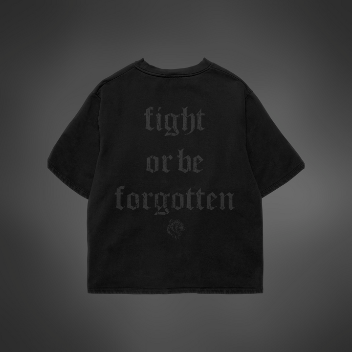 "Fight Or Be Forgotten" Slogan T-Shirt - BLACKED OUT