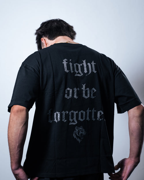 "Fight Or Be Forgotten" Slogan T-Shirt - BLACKED OUT